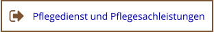 Pflegedienst und Pflegesachleistungen