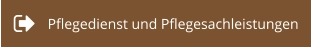 Pflegedienst und Pflegesachleistungen