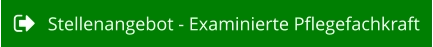 Stellenangebot - Examinierte Pflegefachkraft